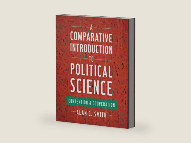 A Comparative Introduction to Political Science: Contention and Cooperation by Alan G. Smith