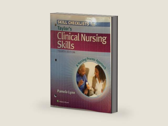 Skills Checklist to Accompany Taylor's Clinical Nursing Skills: A Nursing Process Approach by Pamela Lynn