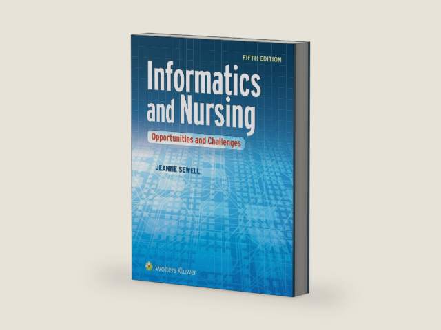 Informatics and Nursing: Opportunities and Challenges by Jeanne Sewell