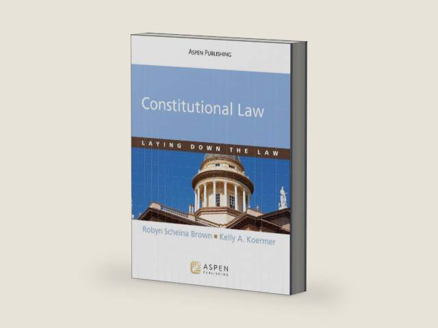 Constitutional Law: Laying Down the Law (Aspen Criminal Justice Series) by Robyn Scheina Brown