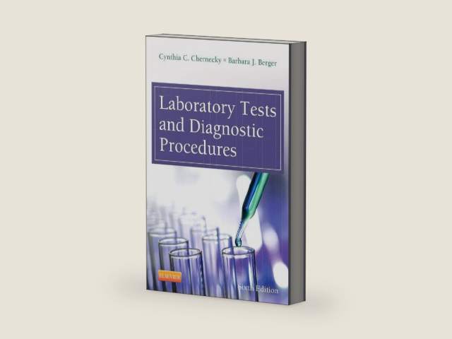 Laboratory Tests and Diagnostic Procedures by Cynthia C. Chernecky PhD RN CNS AOCN FAAN