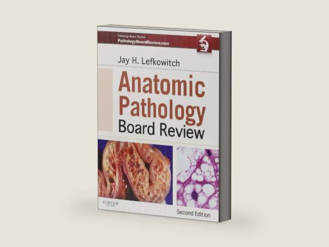Anatomic Pathology Board Review by Jay H. Lefkowitch MD