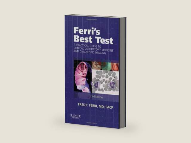Ferri's Best Test: A Practical Guide to Clinical Laboratory Medicine and Diagnostic Imaging (Ferri's Medical Solutions) by Fred F. Ferri MD
