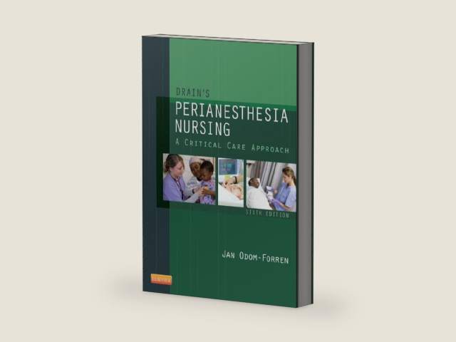Drain's PeriAnesthesia Nursing: A Critical Care Approach by Jan Odom-Forren