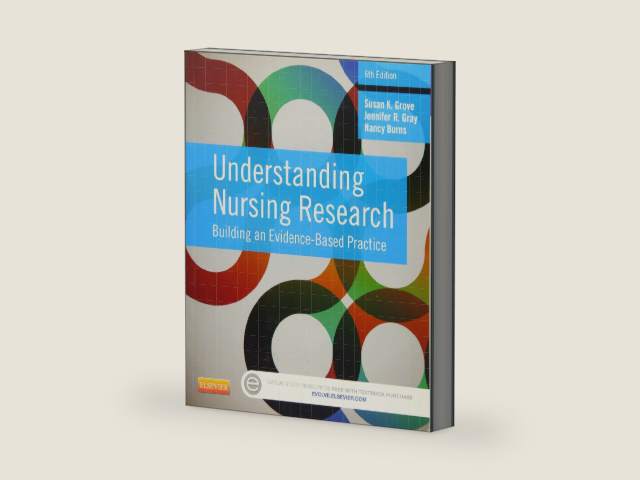 Understanding Nursing Research: Building an Evidence-Based Practice by Susan K. Grove PhD RN ANP-BC GNP-BC