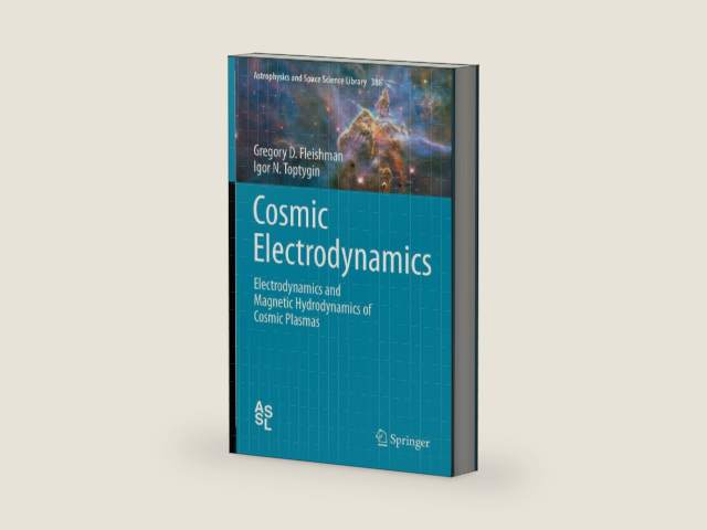 Cosmic Electrodynamics: Electrodynamics and Magnetic Hydrodynamics of Cosmic Plasmas (Astrophysics and Space Science Library Book 388) by Gregory D. Fleishman