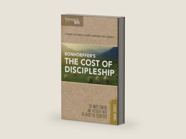 Shepherd's Notes: The Cost of Discipleship by Dietrich Bonhoeffer