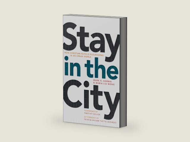 Stay in the City: How Christian Faith Is Flourishing in an Urban World by Mark R. Gornik