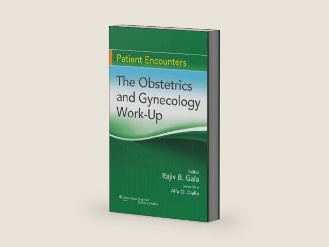 The Obstetrics and Gynecology Work-Up (Patient Encounters) by Rajiv B. Gala