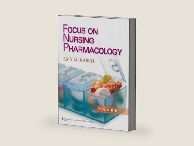 Focus on Nursing Pharmacology, 6th Ed + Focus on Nursing Pharmacology Prepu, 24 Month Access + Lippincott Photo Atlas of Medication Administration, 5th Ed by Amy Karch