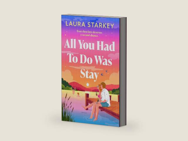 All You Had To Do Was Stay: The BRAND-NEW unmissable must-read from the bestselling author of The Spare Room! by Laura Starkey