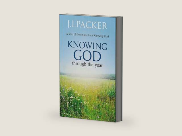 Knowing God Through the Year by J.I. Packer