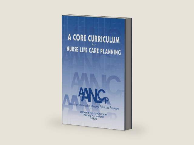 A Core Curriculum for Nurse Life Care Planning by A.A.N.L.C.P. A.A.N.L.C.P.