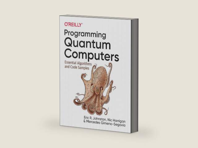Programming Quantum Computers: Essential Algorithms and Code Samples by Eric R. Johnston
