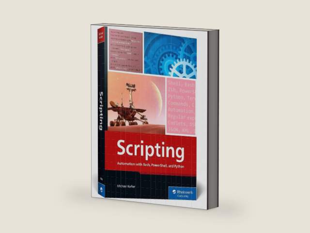 Scripting: Automation with Bash, PowerShell, and Python—Automate Everyday IT Tasks from Backups to Web Scraping in Just a Few Lines of Code (Rheinwerk Computing) by Michael Kofler