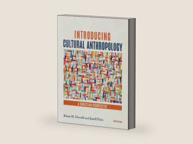 Introducing Cultural Anthropology: A Christian Perspective by Brian M. Howell
