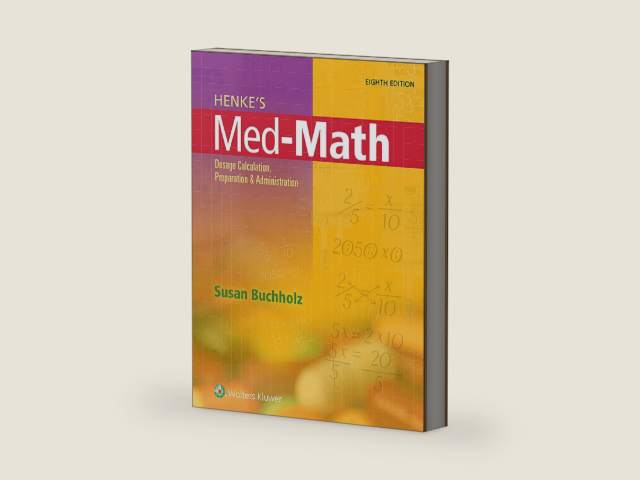 Henke's Med-Math: Dosage Calculation, Preparation, and Administration by Susan Buchholz RN MSN CNE