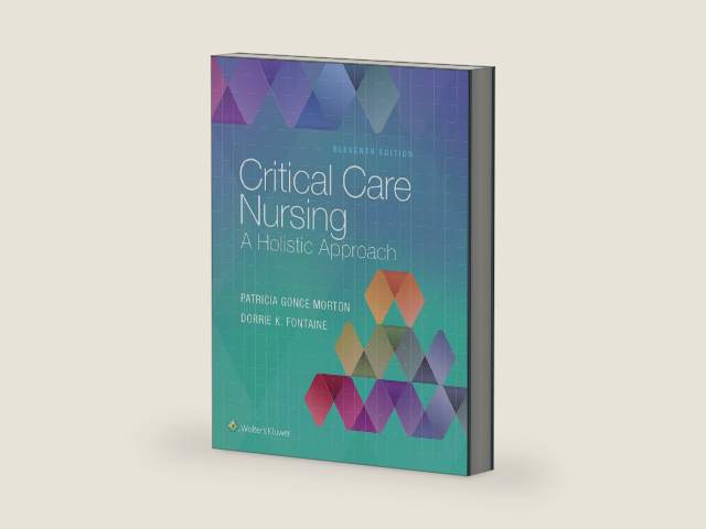 Critical Care Nursing: A Holistic Approach by Patricia Gonce Morton RN PhD ACNP-BC FAAN