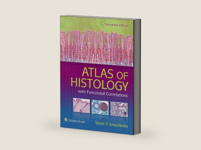 Atlas of Histology with Functional Correlations by Victor P. Eroschenko PhD