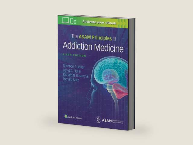 The ASAM Principles of Addiction Medicine by Shannon Miller