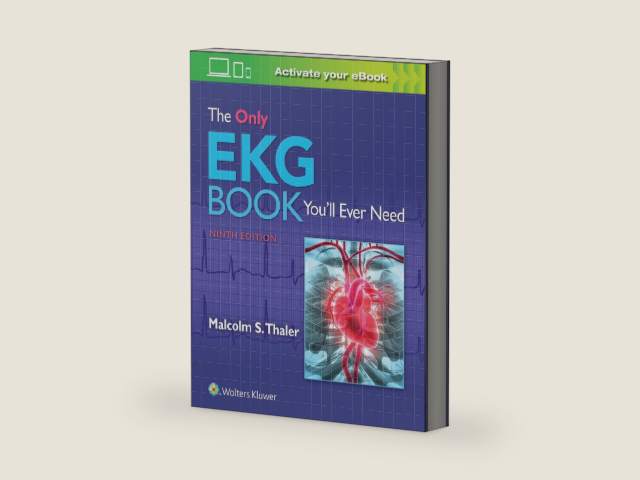 The Only EKG Book You'll Ever Need by Dr. Malcolm Thaler MD