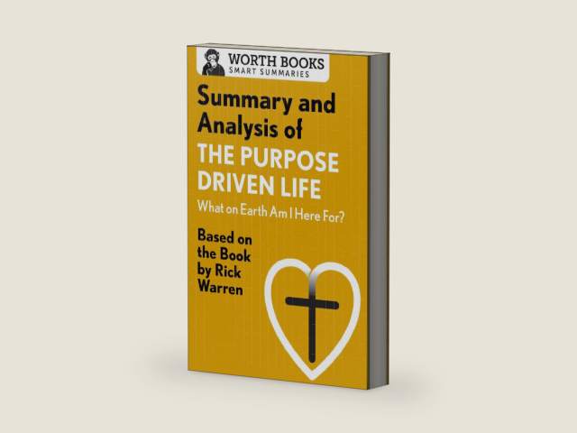 Summary and Analysis of The Purpose Driven Life: What On Earth Am I Here For?: Based on the Book by Rick Warren (Smart Summaries) by Worth Books