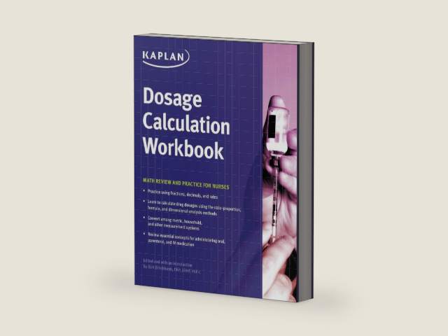 Dosage Calculation Workbook: Math Review and Practice for Nurses by Kaplan Nursing