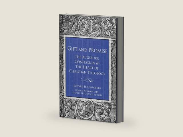 Gift and Promise: The Augsburg Confession and the Heart of Christian Theology by Edward H. Schroeder