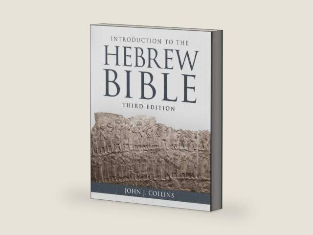 Introduction to the Hebrew Bible: Third Edition by John J. Collins