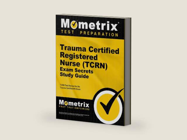 Trauma Certified Registered Nurse (TCRN) Exam Secrets Study Guide: TCRN Test Review for the Trauma Certified RN Exam (Mometrix Test Preparation) by Mometrix Nursing Certification Test Team