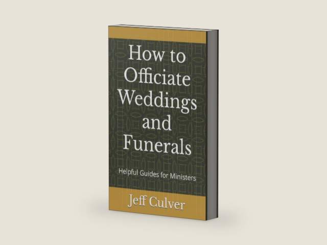 How to Officiate Weddings and Funerals: Helpful Guides for Ministers by Jeff Culver