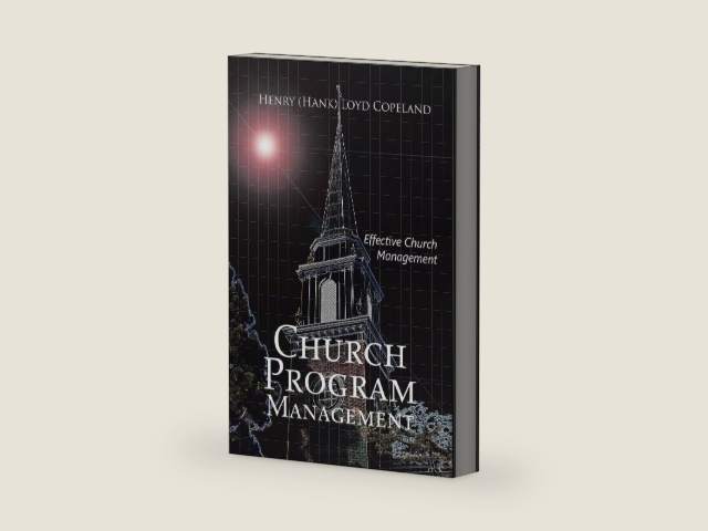 Church Program Management: Effective Church Management by Henry (Hank) Loyd Copeland