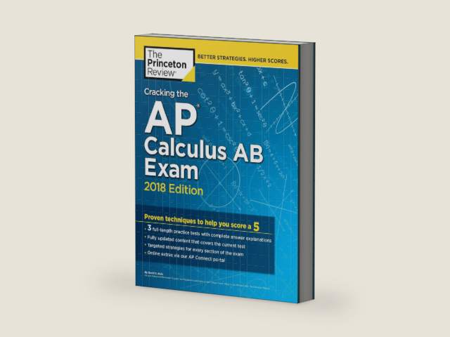 Cracking the AP Calculus AB Exam, 2018 Edition: Proven Techniques to Help You Score a 5 (College Test Preparation) by The Princeton Review