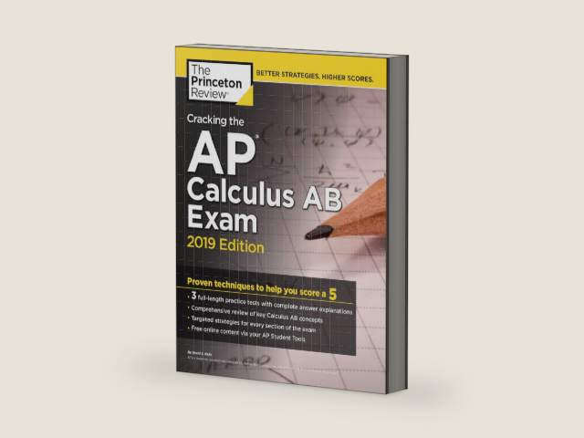 Cracking the AP Calculus AB Exam, 2019 Edition: Practice Tests & Proven Techniques to Help You Score a 5 (College Test Preparation) by The Princeton Review