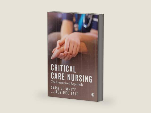 Critical Care Nursing: the Humanised Approach by Sara Jane White
