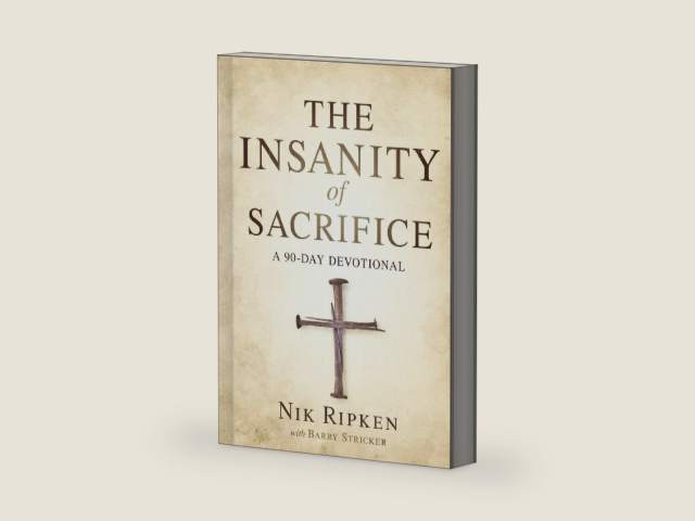 The Insanity of Sacrifice: A 90 Day Devotional by Nik Ripken