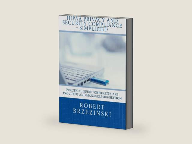 HIPAA Privacy and Security Compliance - Simplified: Practical Guide for Healthcare Providers and Managers 2016 Edition by Robert Brzezinski
