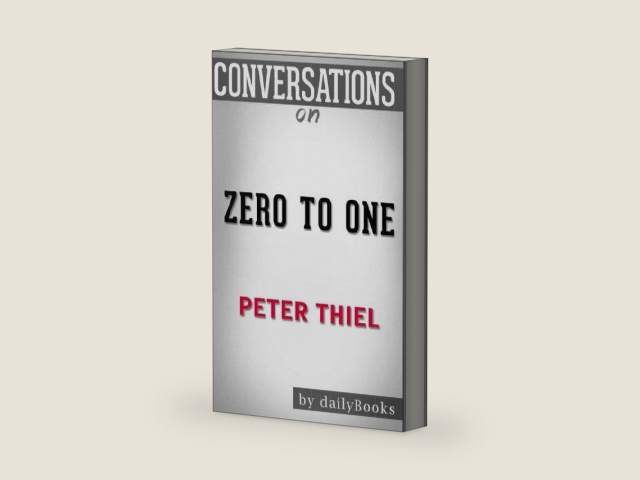 Conversations on Zero to One by Peter Thiel by Daily Books