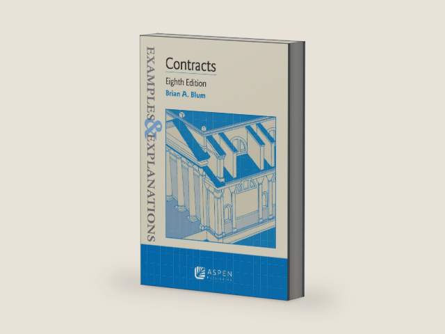 Examples & Explanations for Contracts by Brian A. Blum