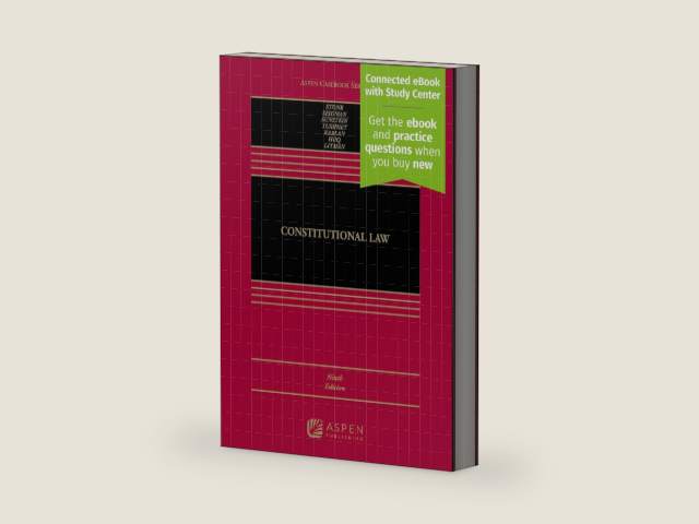 Constitutional Law: [Connected eBook with Study Center] (Aspen Casebook) by Geoffrey R Stone
