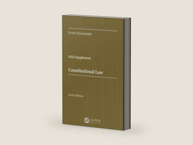 Constitutional Law: 2022 Case Supplement by Erwin Chemerinsky