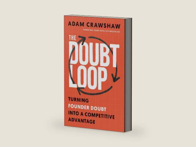 The Doubt Loop: Turning Founder Doubt into a Competitive Advantage by Adam Crawshaw