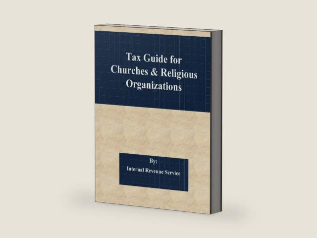Tax Guide for Churches & Religious Organizations by Internal Revenue Service