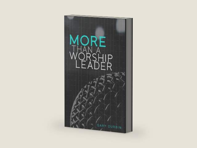 More Than a Worship Leader by Gary Durbin