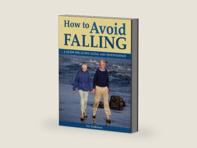 How to Avoid Falling: A Guide for Active Aging and Independence by Eric Fredrikson