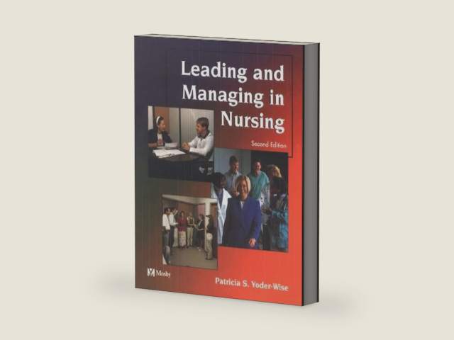 Leading and Managing in Nursing by Patricia S. Yoder-Wise RN EdD NEA-BC ANEF FAAN