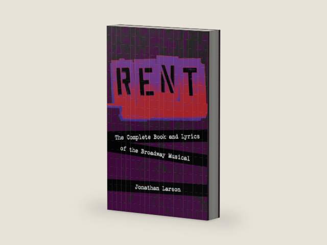 Rent: The Complete Book and Lyrics of the Broadway Musical by Jonathan Larson