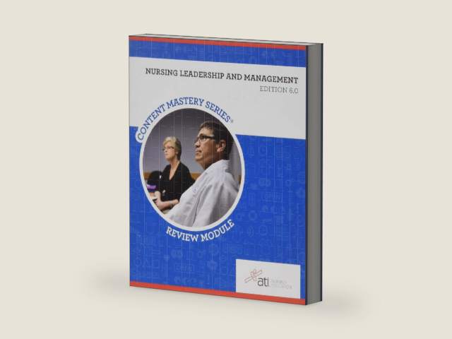 Nursing Leadership and Management Edition 6.0 by ATI