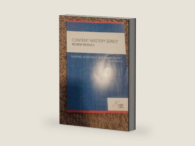 Nursing Leadership and Management by ATI Nursing Education Content Mastery Series Review Module Edition 8.0 2019