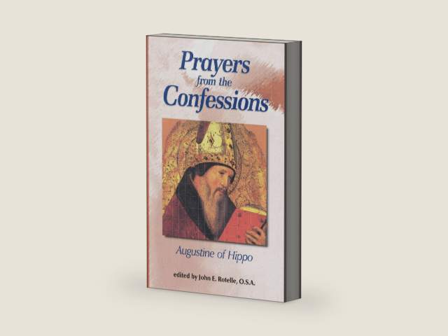 Prayers from The Confessions (Works of Saint Augustine) by Saint Augustine